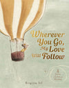 Wherever You Go, My Love Will Follow Children's Book | Abrams